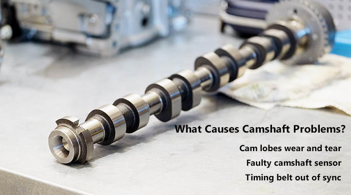 What Causes Camshaft Problems?